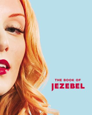 Image for The Book of Jezebel: An Illustrated Encyclopedia of Lady Things