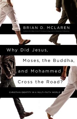 Image for Why Did Jesus, Moses, the Buddha, and Mohammed Cross the Road?: Christian Identity in a Multi-Faith World