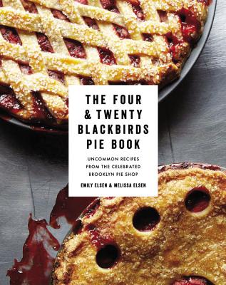 Image for The Four & Twenty Blackbirds Pie Book: Uncommon Recipes from the Celebrated Brooklyn Pie Shop