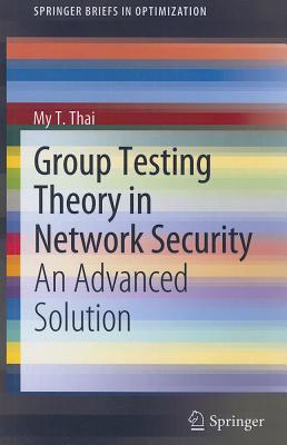 Image for Group Testing Theory in Network Security: An Advanced Solution (SpringerBriefs in Optimization)