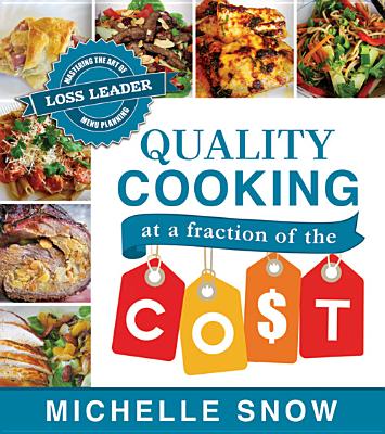 Image for Quality Cooking at a Fraction of the Cost: Mastering the Art of Loss Leader Menu Planning
