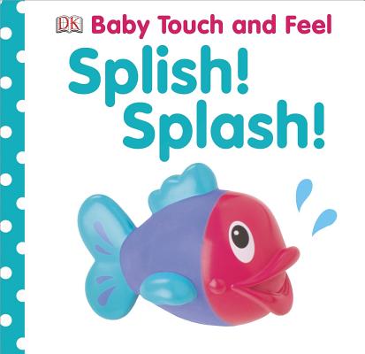 Image for Baby Touch and Feel: Splish! Splash! (Baby Touch & Feel)