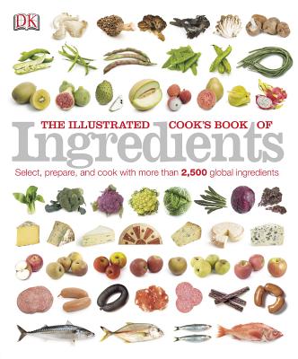 Image for The Illustrated Cook's Book of Ingredients (DK Illustrated Cook Books)
