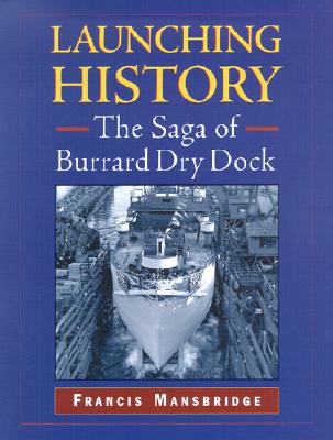 Image for Launching History: The Saga of the Burrard Dry Dock