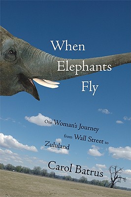 Image for When Elephants Fly: One Woman's Journey from Wall Street to Zululand
