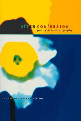 After Confession: Poetry as Autobiography After Confession: Poetry as Autobiography