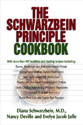 The Schwarzbein Principle Cookbook, Schwarzbein, Diana; Deville, Nancy; Jaffe, Evelyn Jacob The Schwarzbein Principle Cookbook, Schwarzbein, Diana; Deville, Nancy; Jaffe, Evelyn Jacob