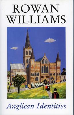 Anglican Identities, Rowan Williams Anglican Identities, Rowan Williams