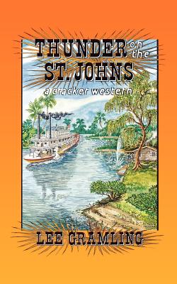 Thunder on the St. Johns: A Cracker Western, Gramling, Lee Thunder on the St. Johns: A Cracker Western, Gramling, Lee