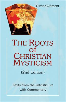 Roots of Christian Mysticism: Texts from the Patristic Era with Commentary, 2nd Edition (Theology and Faith), Olivier Clément Roots of Christian Mysticism: Texts from the Patristic Era with Commentary, 2nd Edition (Theology and Faith), Olivier Clément