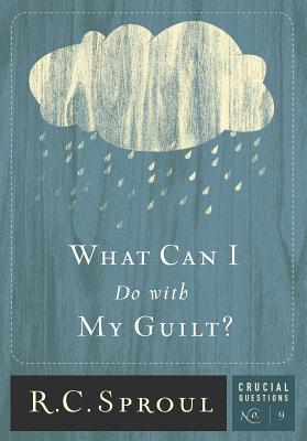 Image for What Can I Do With My Guilt? (Crucial Questions Series) (Crucial Questions (Reformation Trust))