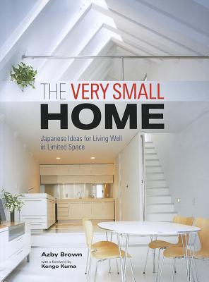 Image for The Very Small Home: Japanese Ideas for Living Well in Limited Space