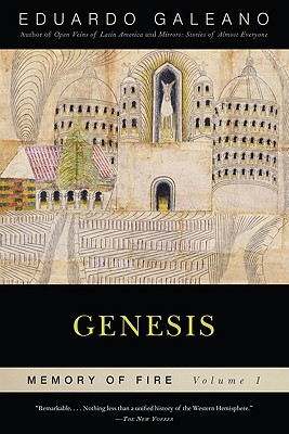 Genesis: Memory of Fire, Volume 1, Galeano, Eduardo Genesis: Memory of Fire, Volume 1, Galeano, Eduardo