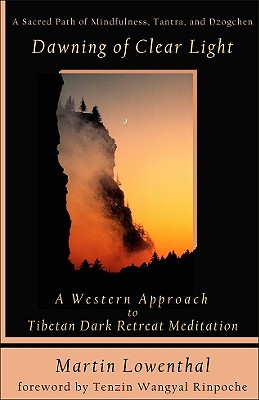 Image for Dawning of Clear Light: A Western Approach to Tibetan Dark Retreat Meditation