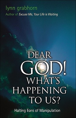 Image for Dear God, What's Happening to Us?: Halting Eons of Manipulation