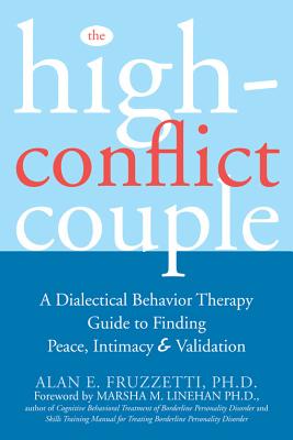 Image for The High-Conflict Couple: A Dialectical Behavior Therapy Guide to Finding Peace, Intimacy, and Validation