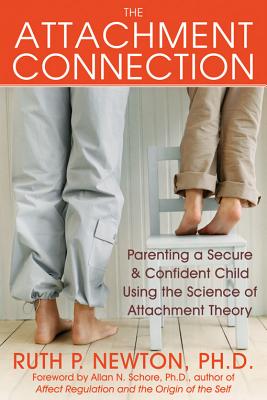 Image for The Attachment Connection: Parenting a Secure and Confident Child Using the Science of Attachment Theory