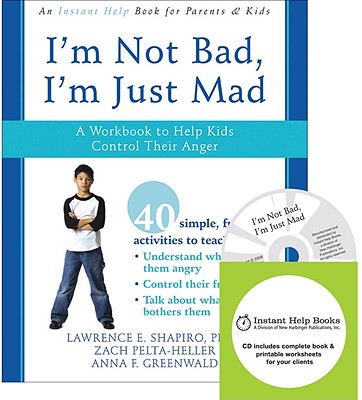 Image for I'm Not Bad, I'm Just Mad: A Workbook to Help Kids Control Their Anger
