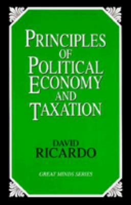 Principles of Political Economy and Taxation (Great Minds), Ricardo, David Principles of Political Economy and Taxation (Great Minds), Ricardo, David
