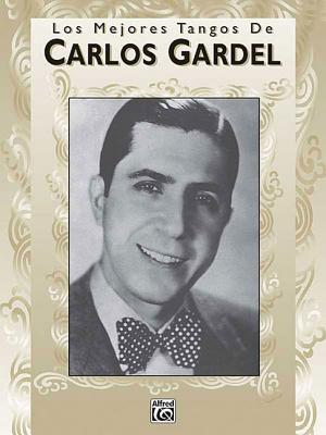 Image for Carlos Gardel Los Mejores Tangos De Piano Vocal Guitar
