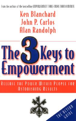 Image for The 3 Keys to Empowerment: Release the Power Within People for Astonishing Results