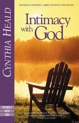 Intimacy with God: Revised and Expanded: A Bible Study in the Psalms Intimacy with God: Revised and Expanded: A Bible Study in the Psalms