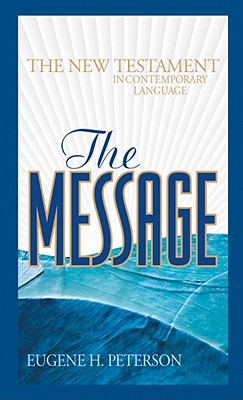 The Message New Testament: The New Testament in Contemporary Language The Message New Testament: The New Testament in Contemporary Language