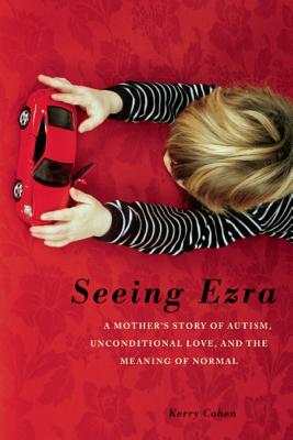 Image for Seeing Ezra: A Mother's Story of Autism, Unconditional Love, and the Meaning of Normal