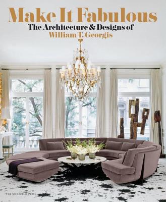 Image for Make It Fabulous: The Architecture and Designs of William T. Georgis