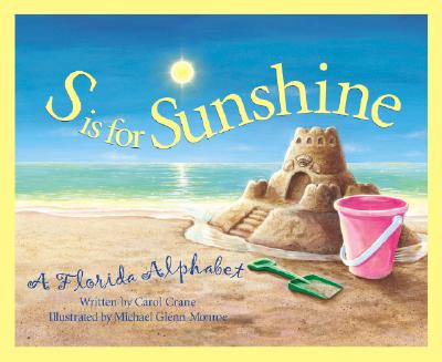 S Is for Sunshine : A Florida Alphabet, Crane, Carol S Is for Sunshine : A Florida Alphabet, Crane, Carol