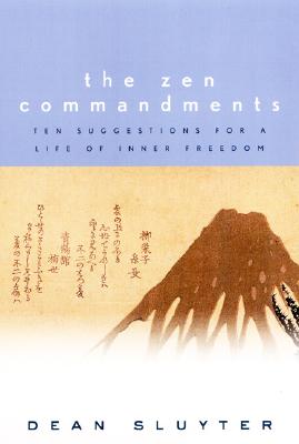 The Zen Commandments: Ten Suggestions for a Life of Inner Freedom., Sluyter, Dean The Zen Commandments: Ten Suggestions for a Life of Inner Freedom., Sluyter, Dean