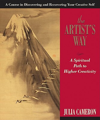 Artist's Way: A Spiritual Path to Higher Creativity, JULIA CAMERON Artist's Way: A Spiritual Path to Higher Creativity, JULIA CAMERON