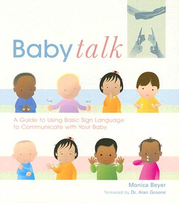 Image for Baby Talk: A Guide to Using Basic Sign Language to Communicate with Your Baby