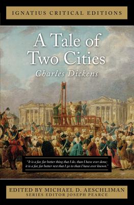 A Tale of Two Cities (Ignatius Critical Editions), Charles Dickens A Tale of Two Cities (Ignatius Critical Editions), Charles Dickens