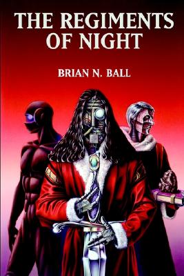 The Regiments of Night, Brian N. Ball The Regiments of Night, Brian N. Ball