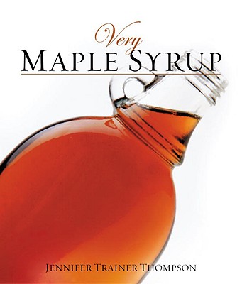 VERY MAPLE SYRUP, JENNIFER T THOMPSON VERY MAPLE SYRUP, JENNIFER T THOMPSON