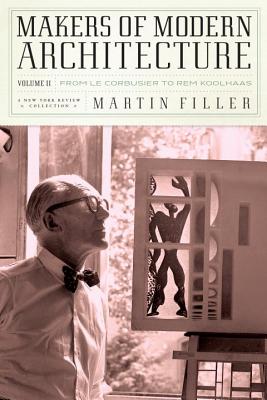 Image for Makers of Modern Architecture, Volume II: From Le Corbusier to Rem Koolhaas (New York Review Collections (Hardcover))