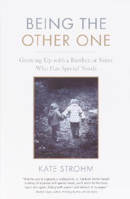 Image for Being the Other One: Growing Up with a Brother or Sister Who Has Special Needs