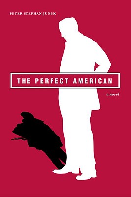 The Perfect American, Jungk, Peter Stephan The Perfect American, Jungk, Peter Stephan