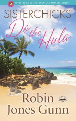 Sisterchicks Do the Hula (A Sisterchicks Novel), Gunn, Robin Jones Sisterchicks Do the Hula (A Sisterchicks Novel), Gunn, Robin Jones
