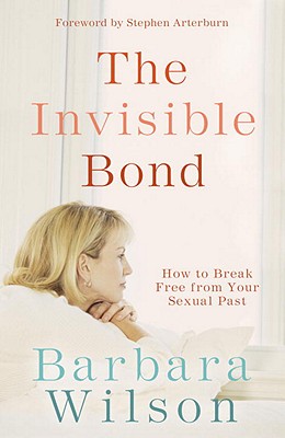Image for The Invisible Bond: How to Break Free from Your Sexual Past