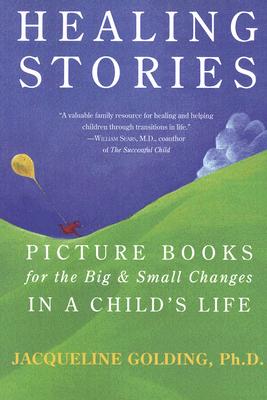 Image for Healing Stories: Picture Books for the Big and Small Changes in a Child's Life