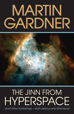 The Jinn from Hyperspace: And Other Scribblings--Both Serious and Whimsical, Gardner, Martin The Jinn from Hyperspace: And Other Scribblings--Both Serious and Whimsical, Gardner, Martin