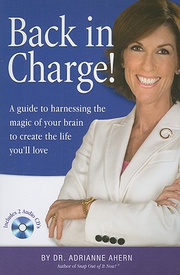 Image for BACK IN CHARGE A GUIDE TO HARNESSING THE MAGIC OF YOUR BRAIN...CREATE THE LIFE YOU'LL LOVE