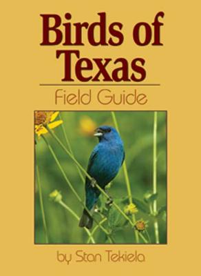 Birds of Texas, Stan Tekiela Birds of Texas, Stan Tekiela