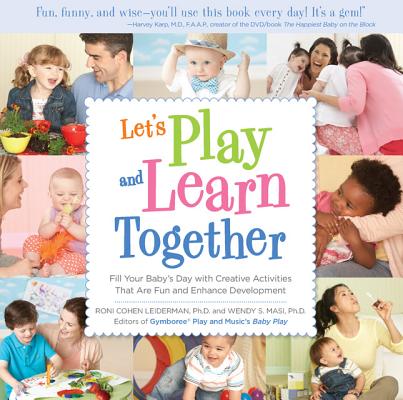 Image for Let's Play and Learn Together: Fill Your Baby's Day with Creative Activities that are Super Fun and Enhance Development