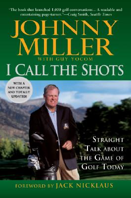 Image for I Call The Shots: Straight Talk About The Game Of Golf Today