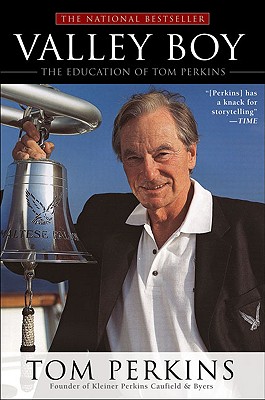 Valley Boy: The Education of Tom Perkins, Perkins, Tom Valley Boy: The Education of Tom Perkins, Perkins, Tom