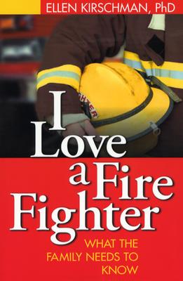 Image for I Love a Fire Fighter: What the Family Needs to Know