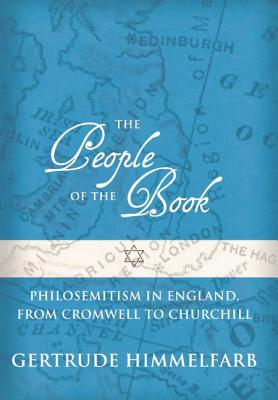 The People of the Book: Philosemitism in England, From Cromwell to Churchill, Gertrude Himmelfarb The People of the Book: Philosemitism in England, From Cromwell to Churchill, Gertrude Himmelfarb